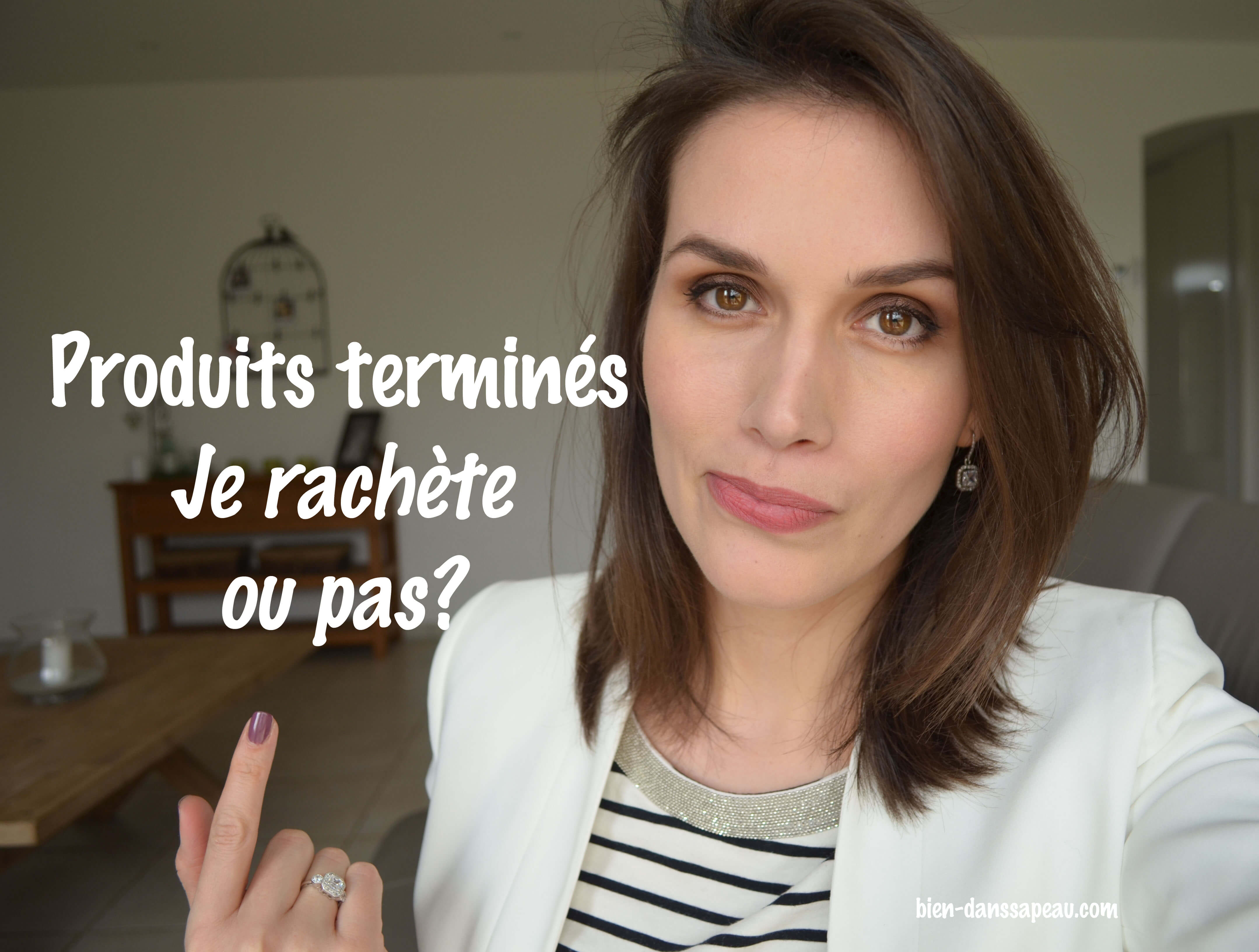 produits terminés, je rachète ou pas