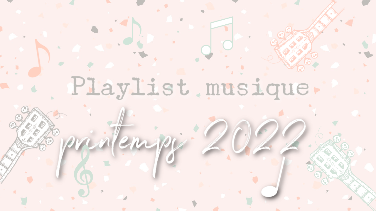 playlist-musique-du-printemps-2022